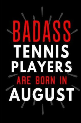 Cover of Badass Tennis Players Are Born In August