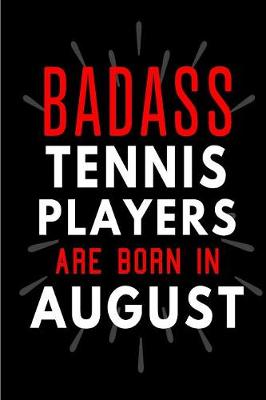 Book cover for Badass Tennis Players Are Born In August