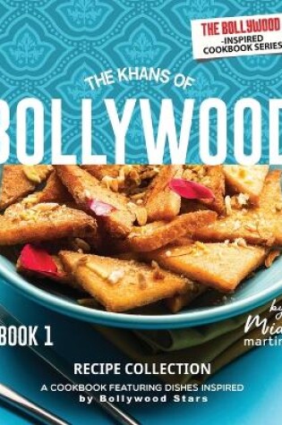 Cover of The Khans of Bollywood Recipe Collection - Book 1