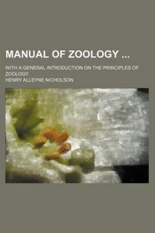 Cover of Manual of Zoology; With a General Introduction on the Principles of Zoology