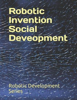Book cover for Robotic Invention Social Deveopment