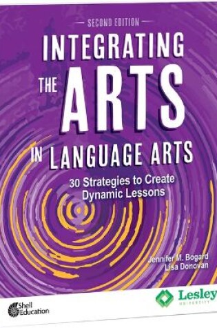 Cover of Integrating the Arts in Language Arts: 30 Strategies to Create Dynamic Lessons, 2nd Edition