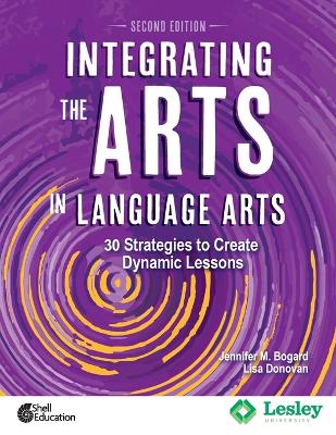 Book cover for Integrating the Arts in Language Arts: 30 Strategies to Create Dynamic Lessons, 2nd Edition