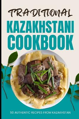 Book cover for Traditional Kazakhstani Cookbook