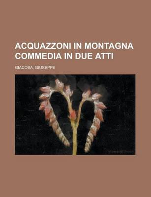 Book cover for Acquazzoni in Montagna Commedia in Due Atti