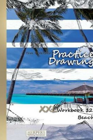 Cover of Practice Drawing - XXL Workbook 12