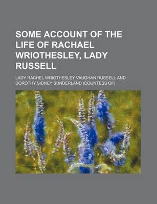 Book cover for Some Account of the Life of Rachael Wriothesley, Lady Russell