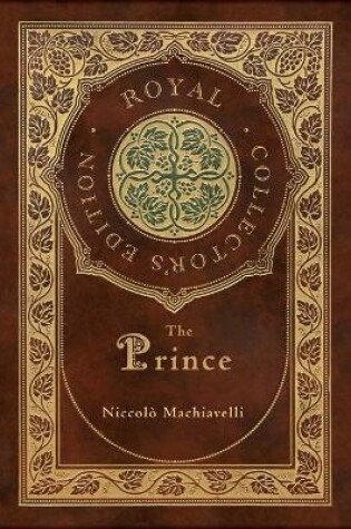Cover of The Prince (Royal Collector's Edition) (Annotated) (Case Laminate Hardcover with Jacket)