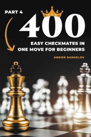 Cover of 400 Easy Checkmates in One Move for Beginners, Part 4