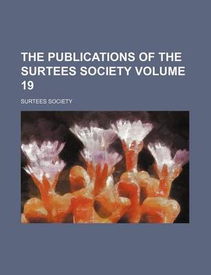 Book cover for The Publications of the Surtees Society Volume 19