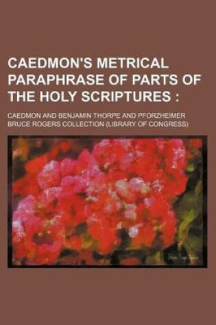Cover of Caedmon's Metrical Paraphrase of Parts of the Holy Scriptures
