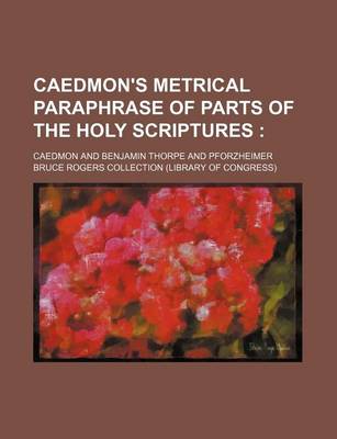 Book cover for Caedmon's Metrical Paraphrase of Parts of the Holy Scriptures