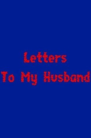 Cover of Letters To My Husband