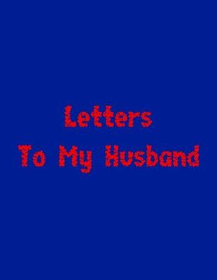 Book cover for Letters To My Husband
