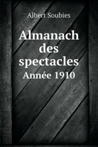 Cover of Almanach des spectacles Ann�e 1910