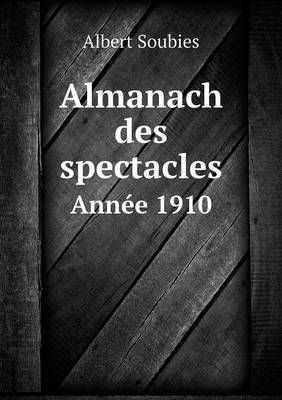 Book cover for Almanach des spectacles Année 1910