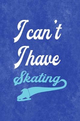 Book cover for I Cant I Have Skating