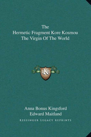 Cover of The Hermetic Fragment Kore Kosmou the Virgin of the World