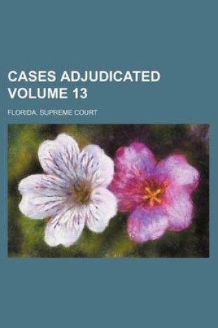 Cover of Cases Adjudicated Volume 13