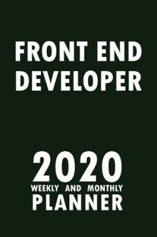 Cover of Front End Developer 2020 Weekly and Monthly Planner