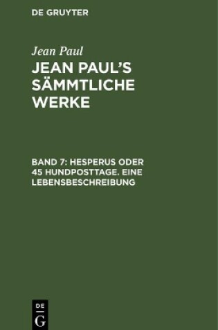 Cover of Jean Paul's Sammtliche Werke, Band 7, Hesperus oder 45 Hundposttage. Eine Lebensbeschreibung