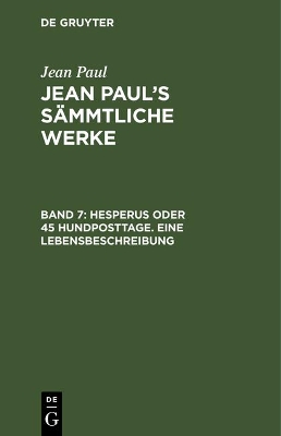 Book cover for Jean Paul's Sammtliche Werke, Band 7, Hesperus oder 45 Hundposttage. Eine Lebensbeschreibung