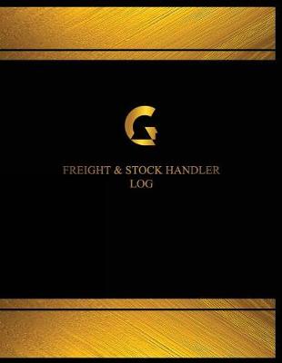 Book cover for Freight & Stock Handler Log (Logbook, Journal - 125 pages, 8.5 x 11 inches)