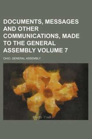 Cover of Documents, Messages and Other Communications, Made to the General Assembly Volume 7