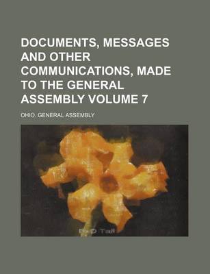 Book cover for Documents, Messages and Other Communications, Made to the General Assembly Volume 7