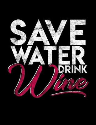 Book cover for Save Water Drink Wine