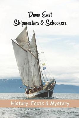 Cover of Down East Shipmasters & Schooners