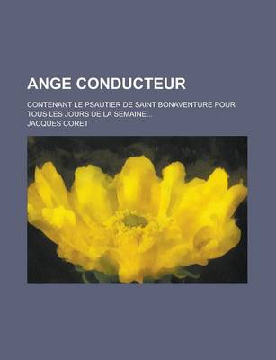 Book cover for Ange Conducteur; Contenant Le Psautier de Saint Bonaventure Pour Tous Les Jours de La Semaine...