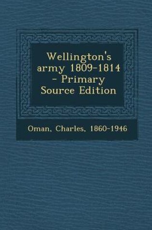 Cover of Wellington's Army 1809-1814 - Primary Source Edition