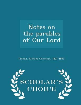 Book cover for Notes on the Parables of Our Lord - Scholar's Choice Edition