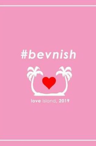 Cover of #BEVNISH Love Island 2019 Notebook