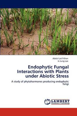 Book cover for Endophytic Fungal Interactions with Plants under Abiotic Stress