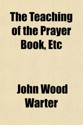 Book cover for The Teaching of the Prayer Book, Etc