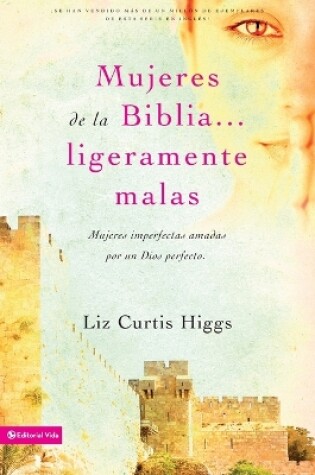 Cover of Mujeres de la Biblia Ligeramente Malas