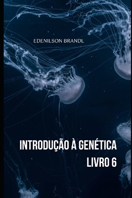 Book cover for Introdução à Genética - Livro 6