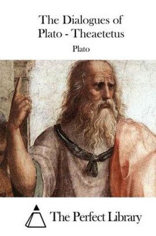Cover of The Dialogues of Plato - Theaetetus