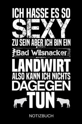 Book cover for Ich hasse es so sexy zu sein aber ich bin ein Bad Wilsnacker Landwirt also kann ich nichts dagegen tun