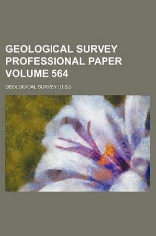 Cover of Geological Survey Professional Paper Volume 564