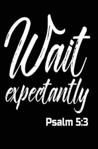 Cover of Wait Expectantly Psalm 5