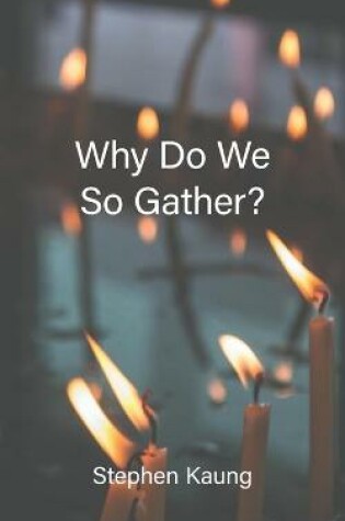 Cover of Why Do We So Gather?