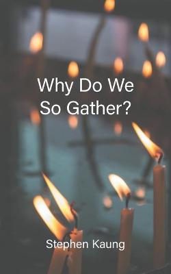 Book cover for Why Do We So Gather?