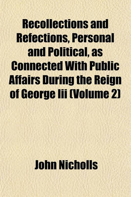 Book cover for Recollections and Refections, Personal and Political, as Connected with Public Affairs During the Reign of George III (Volume 2)