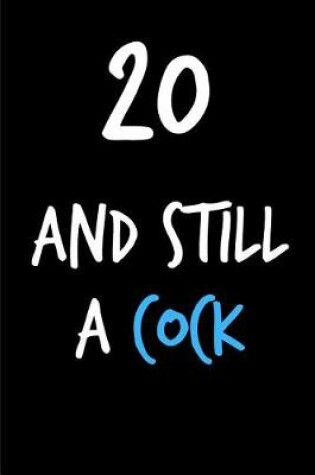 Cover of 20 and Still a Cock