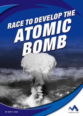 Book cover for Race to Develop the Atomic Bomb