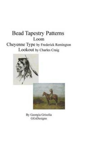 Cover of Bead Tapestry Patterns loom Cheyenne Type by Frederick Remington Lookout by Ch