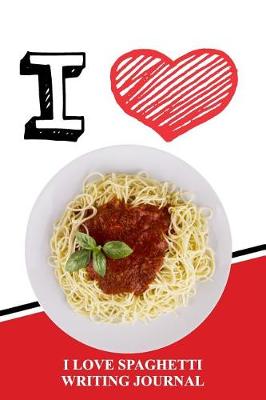 Book cover for I Love Spaghetti Writing Journal